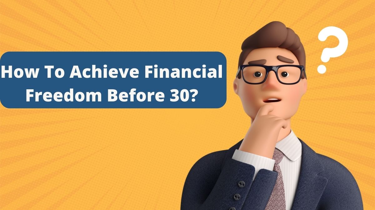 How to achieve financial freedom before 30