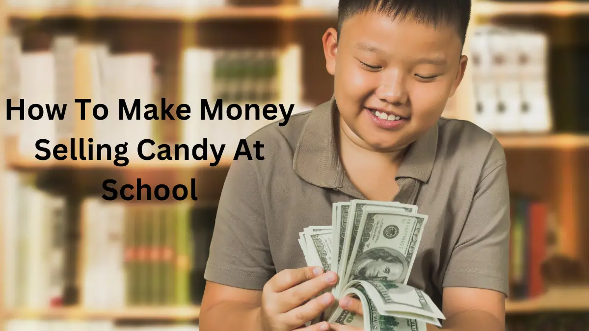 How To Make Money Selling Candy at School