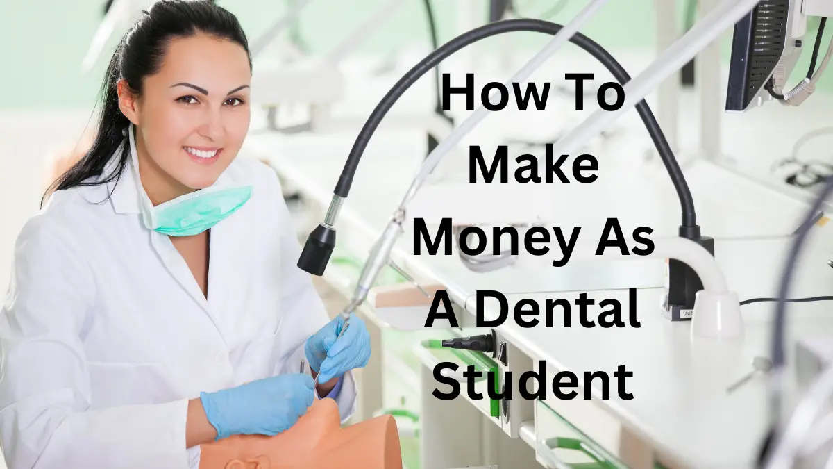 How To Make Money As A Dental Student