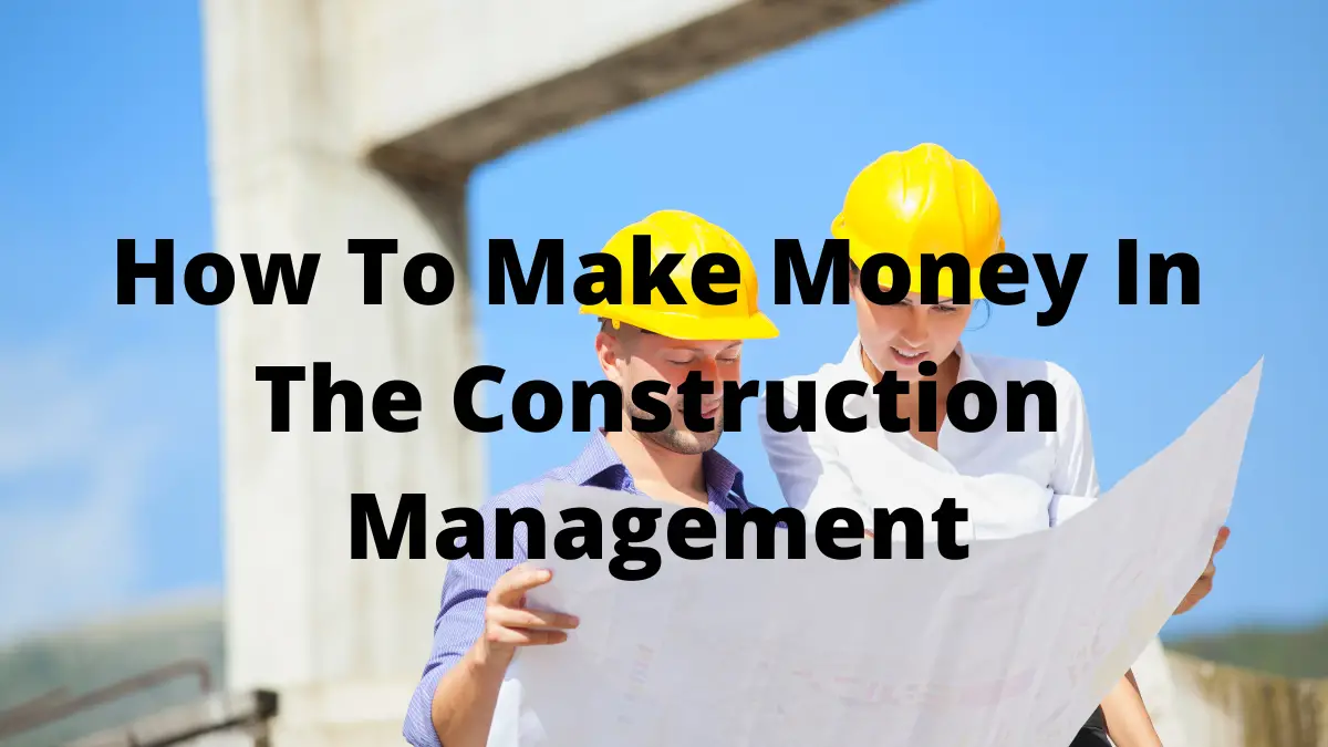 How To Make Money In The Construction Management