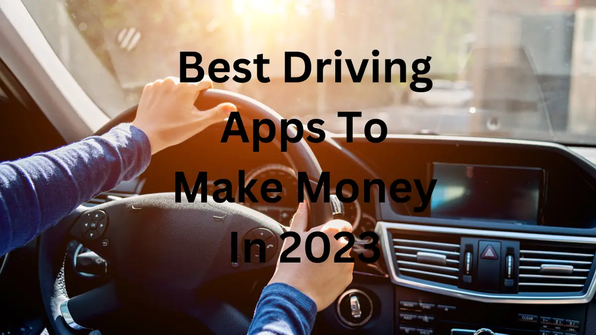 Best Driving Apps To Make Money In 2023