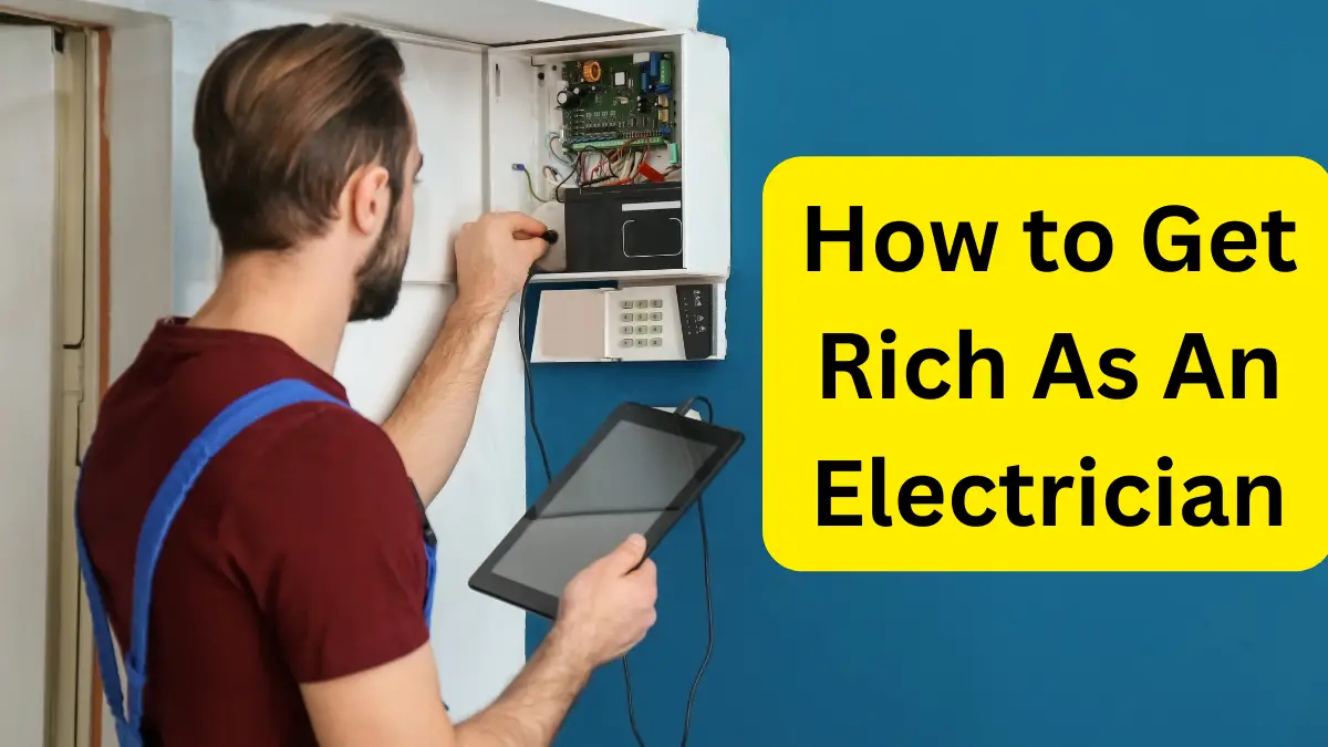 How to Get Rich As An Electrician