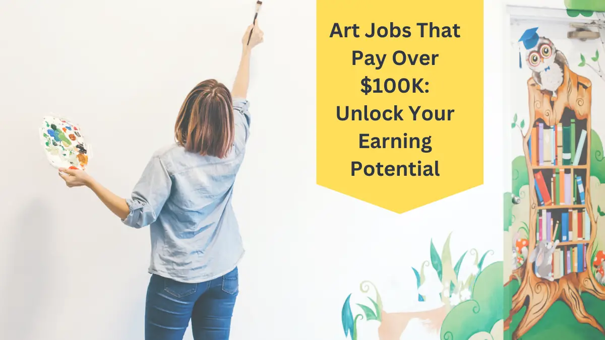 Art Jobs That Pay Over $100K
