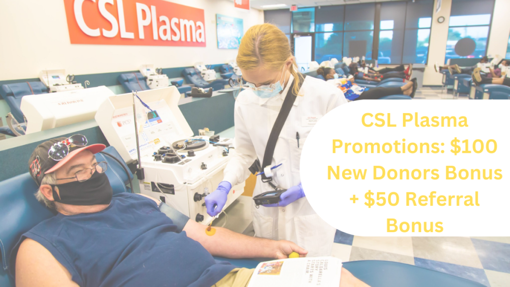 CSL Plasma Promotions 100 New Donors bonus + 50 Referral Bonus [2023]