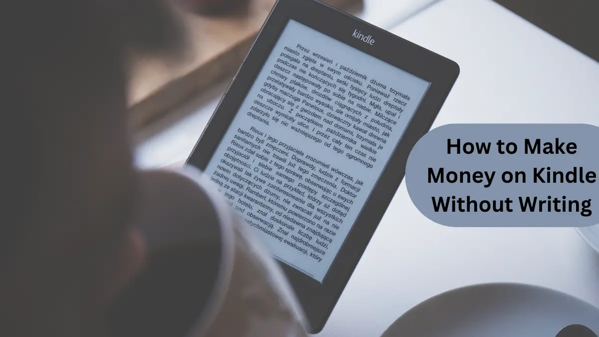 How to Make Money on Kindle Without Writing