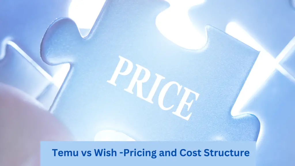 Temu vs Wish -Pricing and Cost Structure