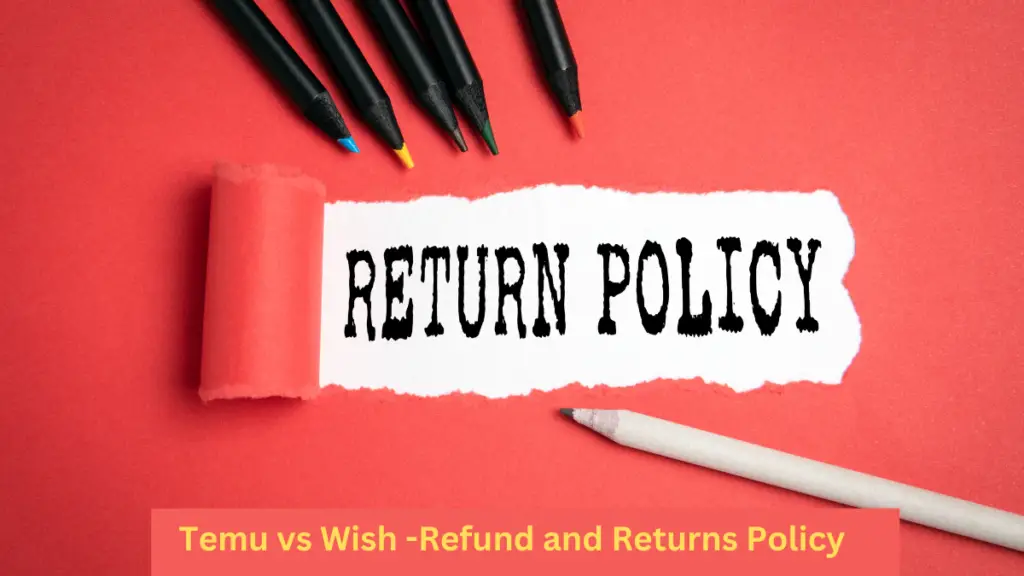 Temu vs Wish -Refund and Returns Policy