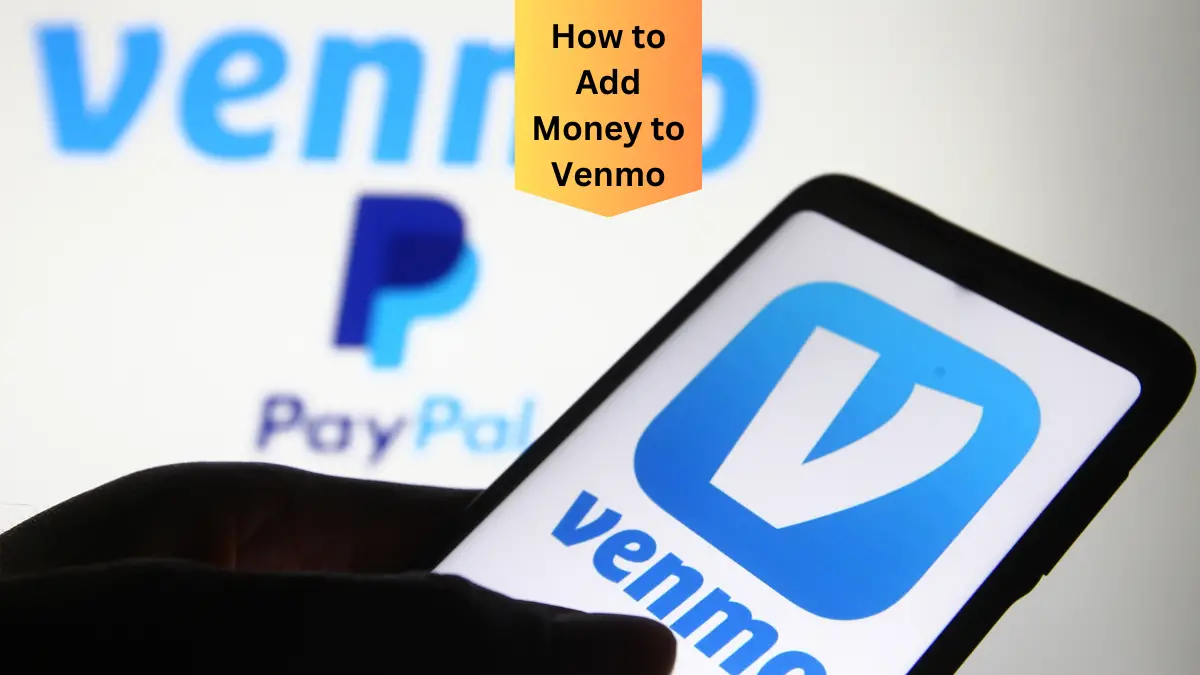 How to Add Money to Venmo: A Complete Guide[2024]